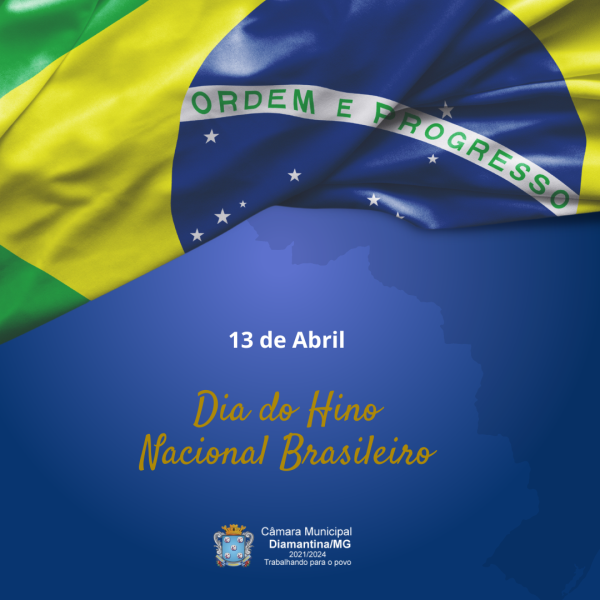 DIA DO HINO NACIONAL BRASILEIRO - 13 DE ABRIL! 